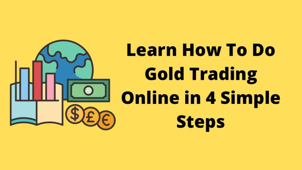 Learn How To Do Gold Trading Online In 4 Simple Steps