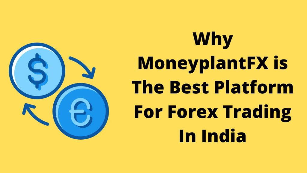 Why MoneyplantFX Is The Best Platform For Forex Trading In Around The World